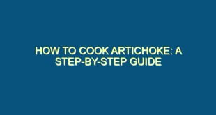 How to Cook Artichoke: A Step-by-Step Guide - how to cook artichoke a step by step guide 400 image jpg png