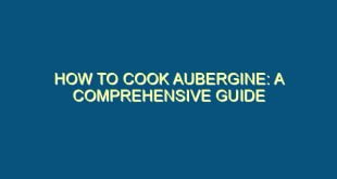 How to Cook Aubergine: A Comprehensive Guide - how to cook aubergine a comprehensive guide 274 image jpg png