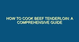 How to Cook Beef Tenderloin: A Comprehensive Guide - how to cook beef tenderloin a comprehensive guide 522 image jpg png