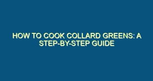How to Cook Collard Greens: A Step-by-Step Guide - how to cook collard greens a step by step guide 180 image jpg png