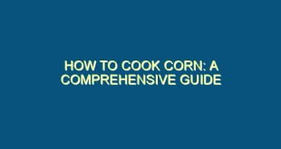 How to Cook Corn: A Comprehensive Guide - how to cook corn a comprehensive guide 446 image jpg png