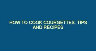 How to Cook Courgettes: Tips and Recipes - how to cook courgettes tips and recipes 68 image jpg png
