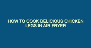 How to Cook Delicious Chicken Legs in Air Fryer - how to cook delicious chicken legs in air fryer 106 image jpg png