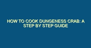 How to Cook Dungeness Crab: A Step by Step Guide - how to cook dungeness crab a step by step guide 262 image jpg png