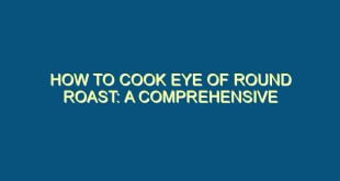 How to Cook Eye of Round Roast: A Comprehensive Guide - how to cook eye of round roast a comprehensive guide 584 image jpg png