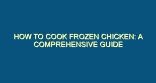 How to Cook Frozen Chicken: A Comprehensive Guide - how to cook frozen chicken a comprehensive guide 292 image jpg png