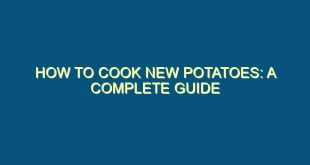 How to Cook New Potatoes: A Complete Guide - how to cook new potatoes a complete guide 750 image jpg png