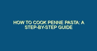 How to Cook Penne Pasta: A Step-by-Step Guide - how to cook penne pasta a step by step guide 166 image jpg png