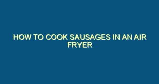 How to Cook Sausages in an Air Fryer - how to cook sausages in an air fryer 302 image jpg png