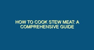 How to Cook Stew Meat: A Comprehensive Guide - how to cook stew meat a comprehensive guide 198 image jpg png