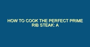 How to Cook the Perfect Prime Rib Steak: A Comprehensive Guide - how to cook the perfect prime rib steak a comprehensive guide 633 image jpg png