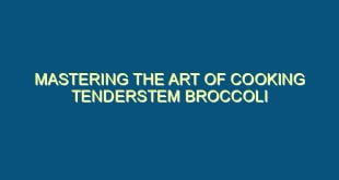 Mastering the Art of Cooking Tenderstem Broccoli - mastering the art of cooking tenderstem broccoli 266 image jpg png