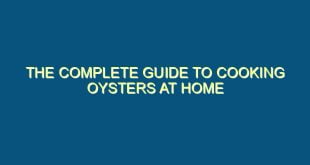 The Complete Guide to Cooking Oysters at Home - the complete guide to cooking oysters at home 88 image jpg png
