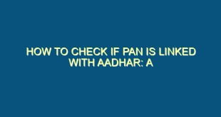 How to Check if PAN is Linked with Aadhar: A Step-by-Step Guide - how to check if pan is linked with aadhar a step by step guide 905 image jpg png