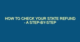 How to Check Your State Refund - A Step-by-Step Guide - how to check your state refund a step by step guide 933 image jpg png