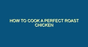 How to Cook a Perfect Roast Chicken - how to cook a perfect roast chicken 471 image jpg png