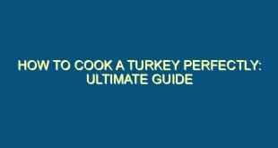 How to Cook a Turkey Perfectly: Ultimate Guide with Tips and Tricks - how to cook a turkey perfectly ultimate guide with tips and tricks 459 image jpg png