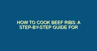 How to Cook Beef Ribs: A Step-by-Step Guide for Delicious BBQ Ribs - how to cook beef ribs a step by step guide for delicious bbq ribs 575 image jpg png