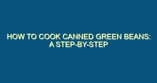 How to Cook Canned Green Beans: A Step-by-Step Guide - how to cook canned green beans a step by step guide 614 image jpg png