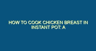 How to Cook Chicken Breast in Instant Pot: A Step-by-Step Guide - how to cook chicken breast in instant pot a step by step guide 698 image jpg png