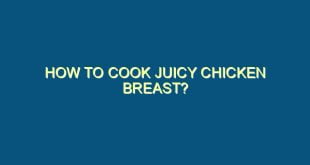 How to Cook Juicy Chicken Breast? - how to cook juicy chicken breast 467 image jpg png