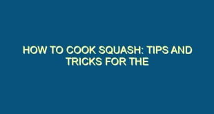 How to Cook Squash: Tips and Tricks for the Perfect Meal - how to cook squash tips and tricks for the perfect meal 447 image jpg png
