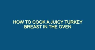 How to Cook a Juicy Turkey Breast in the Oven - how to cook a juicy turkey breast in the oven 677 image jpg png