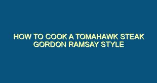 How to Cook a Tomahawk Steak Gordon Ramsay Style - how to cook a tomahawk steak gordon ramsay style 672 image jpg png