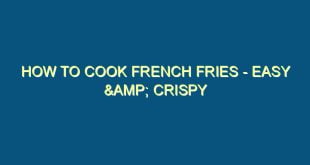 How to Cook French Fries - Easy & Crispy Recipe - how to cook french fries easy crispy recipe 546 image jpg png