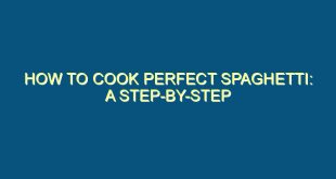 How to Cook Perfect Spaghetti: A Step-by-Step Guide - how to cook perfect spaghetti a step by step guide 388 image jpg png