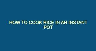 How to Cook Rice in an Instant Pot - how to cook rice in an instant pot 370 image jpg png
