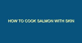 How to Cook Salmon with Skin - how to cook salmon with skin 534 image jpg png