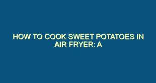 How to Cook Sweet Potatoes in Air Fryer: A Complete Guide - how to cook sweet potatoes in air fryer a complete guide 497 image jpg png