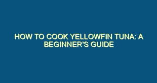 How to Cook Yellowfin Tuna: A Beginner's Guide - how to cook yellowfin tuna a beginners guide 596 image jpg png